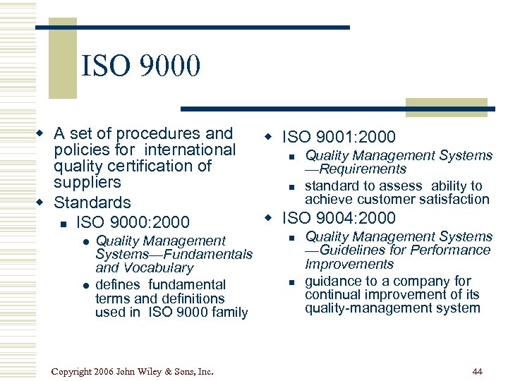 ISO 9000 w A set of procedures and policies for international quality certification of