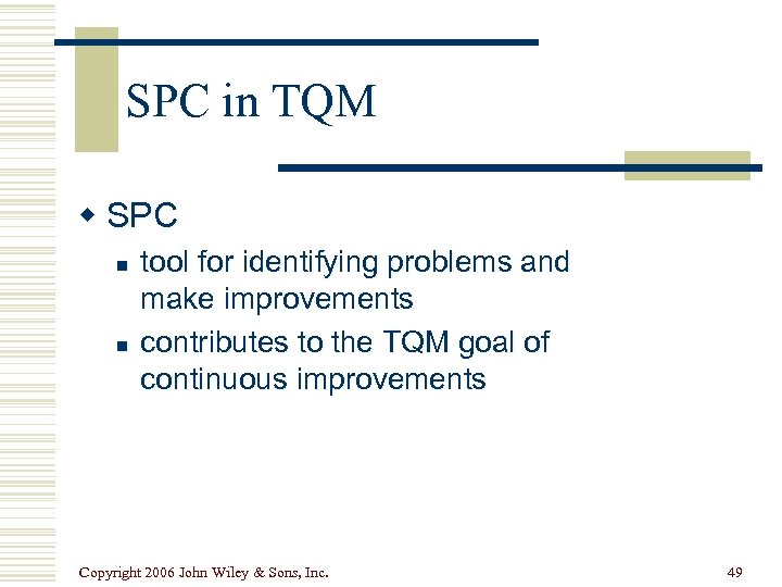 SPC in TQM w SPC n n tool for identifying problems and make improvements