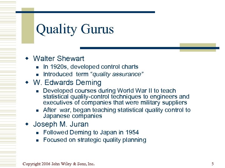 Quality Gurus w Walter Shewart n n In 1920 s, developed control charts Introduced