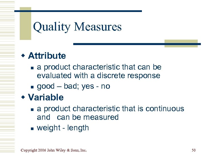 Quality Measures w Attribute n n a product characteristic that can be evaluated with
