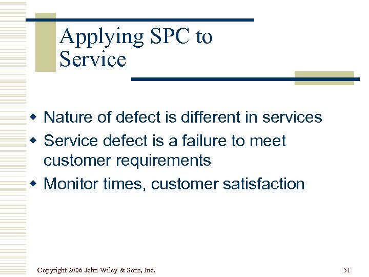 Applying SPC to Service w Nature of defect is different in services w Service