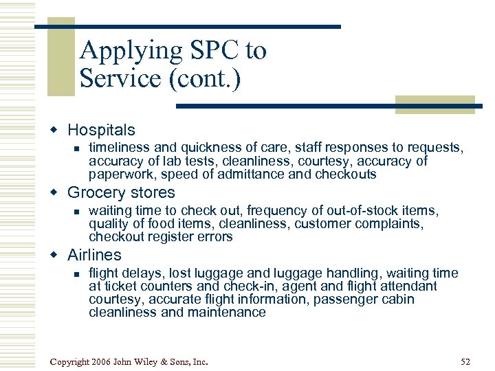 Applying SPC to Service (cont. ) w Hospitals n timeliness and quickness of care,