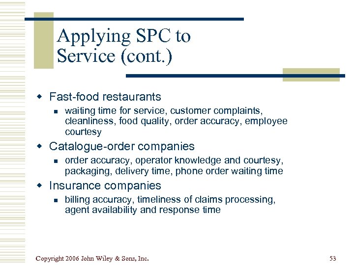 Applying SPC to Service (cont. ) w Fast-food restaurants n waiting time for service,