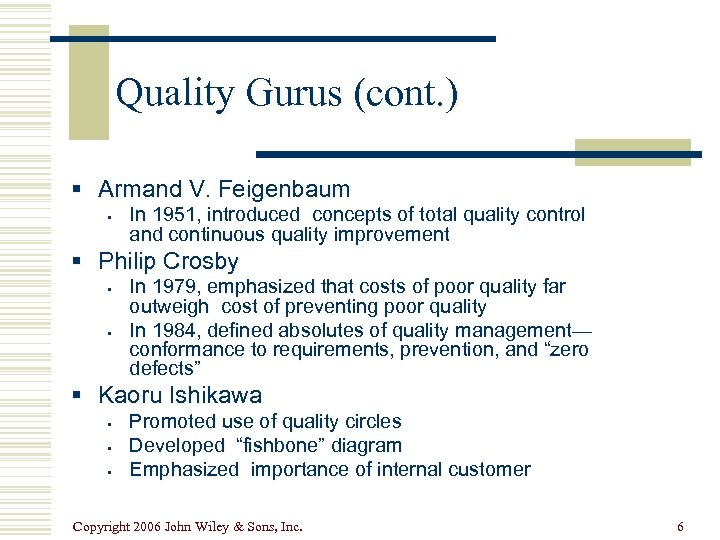 Quality Gurus (cont. ) § Armand V. Feigenbaum § In 1951, introduced concepts of