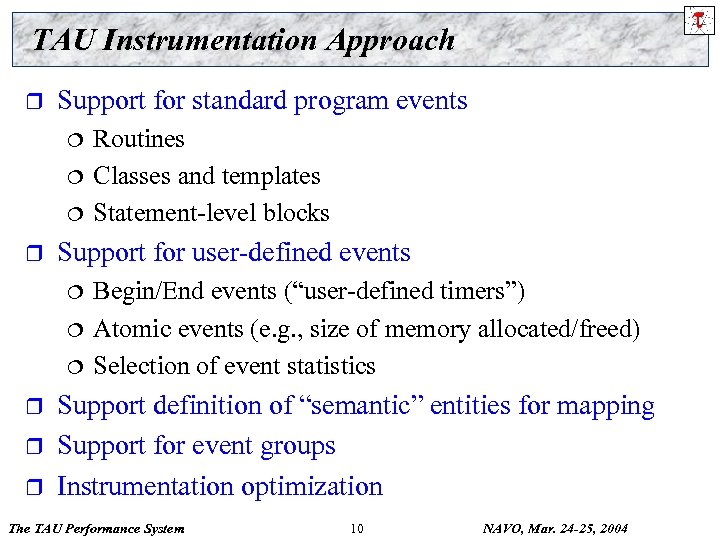 TAU Instrumentation Approach r Support for standard program events ¦ ¦ ¦ r Support