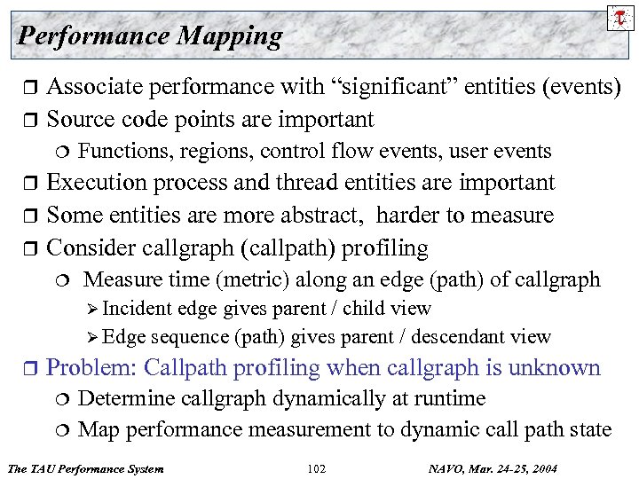 Performance Mapping Associate performance with “significant” entities (events) r Source code points are important