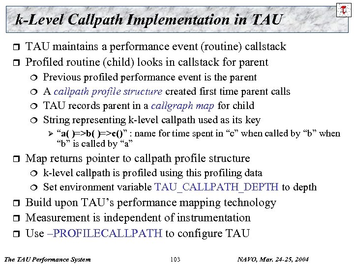 k-Level Callpath Implementation in TAU r r TAU maintains a performance event (routine) callstack