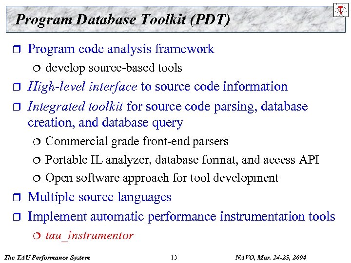 Program Database Toolkit (PDT) r Program code analysis framework ¦ r r High-level interface