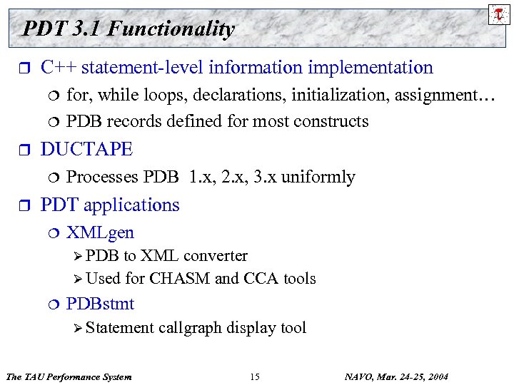 PDT 3. 1 Functionality r C++ statement-level information implementation ¦ ¦ r DUCTAPE ¦