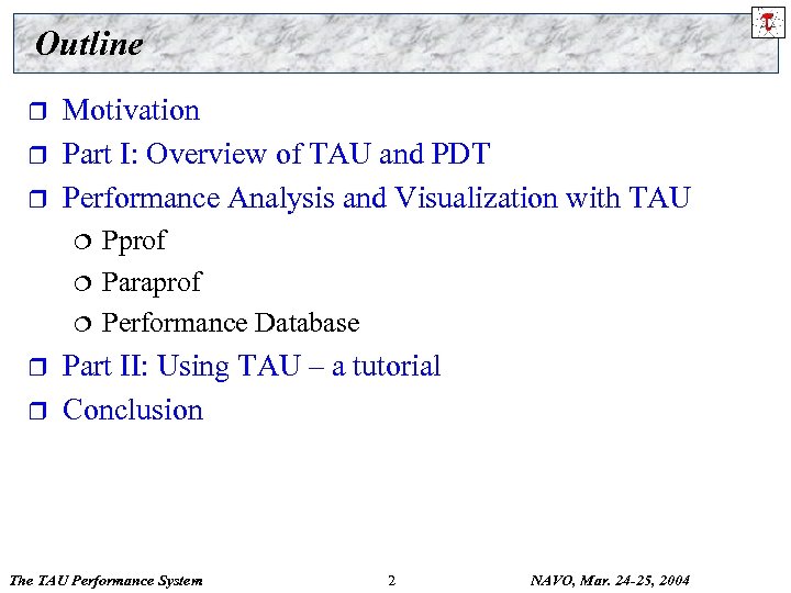 Outline r r r Motivation Part I: Overview of TAU and PDT Performance Analysis