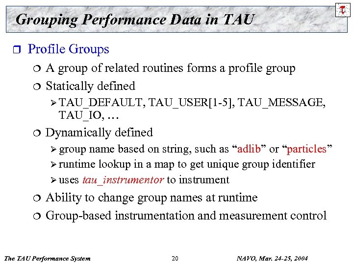 Grouping Performance Data in TAU r Profile Groups ¦ ¦ A group of related