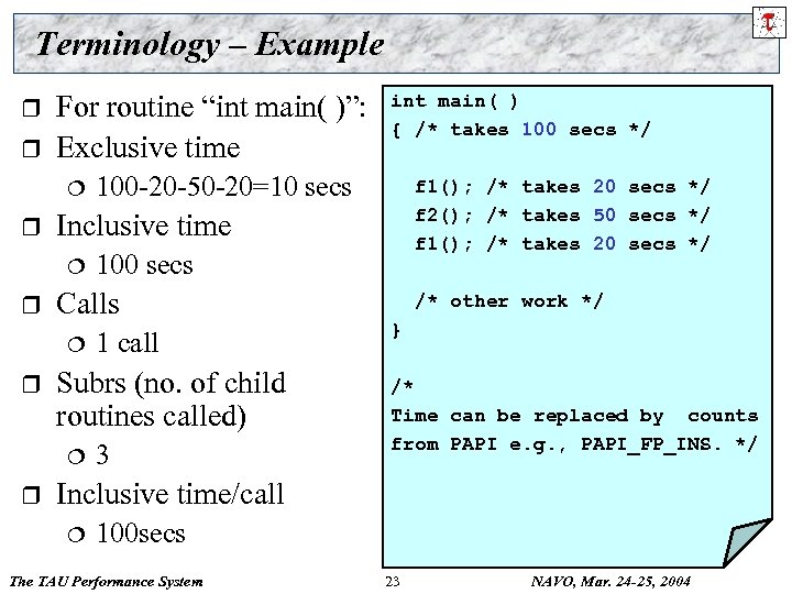 Terminology – Example r r For routine “int main( )”: Exclusive time ¦ r