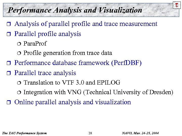 Performance Analysis and Visualization r r Analysis of parallel profile and trace measurement Parallel