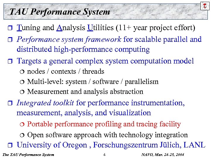 TAU Performance System r r r Tuning and Analysis Utilities (11+ year project effort)