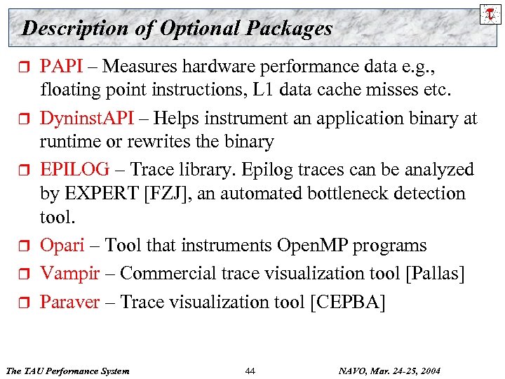 Description of Optional Packages r r r PAPI – Measures hardware performance data e.