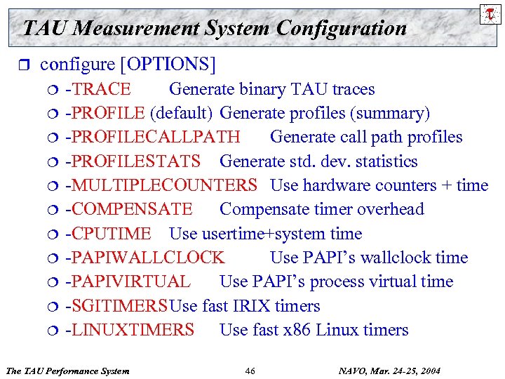 TAU Measurement System Configuration r configure [OPTIONS] ¦ ¦ ¦ -TRACE Generate binary TAU