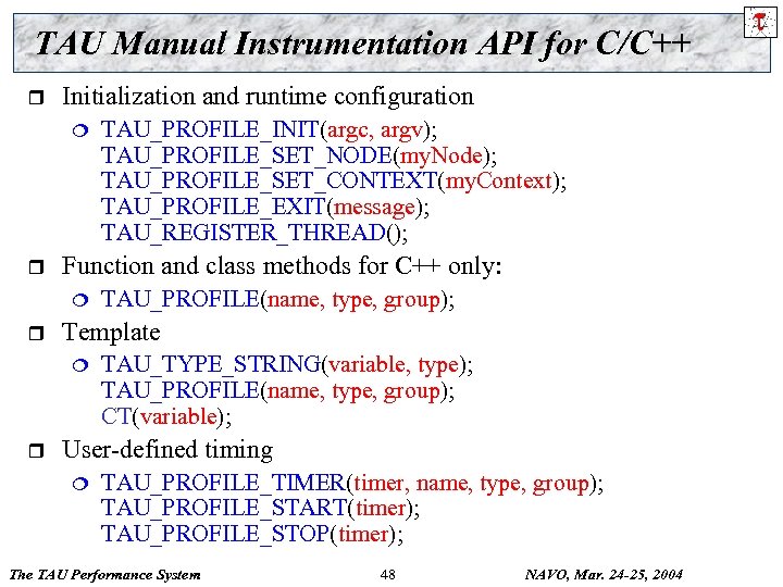 TAU Manual Instrumentation API for C/C++ r Initialization and runtime configuration ¦ r Function