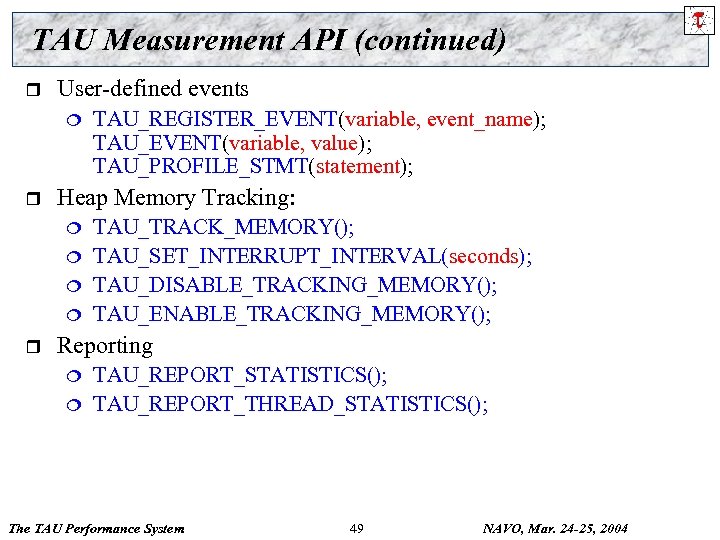 TAU Measurement API (continued) r User-defined events ¦ r Heap Memory Tracking: ¦ ¦