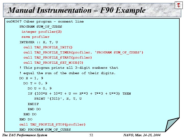 Manual Instrumentation – F 90 Example cc 34567 Cubes program – comment line PROGRAM