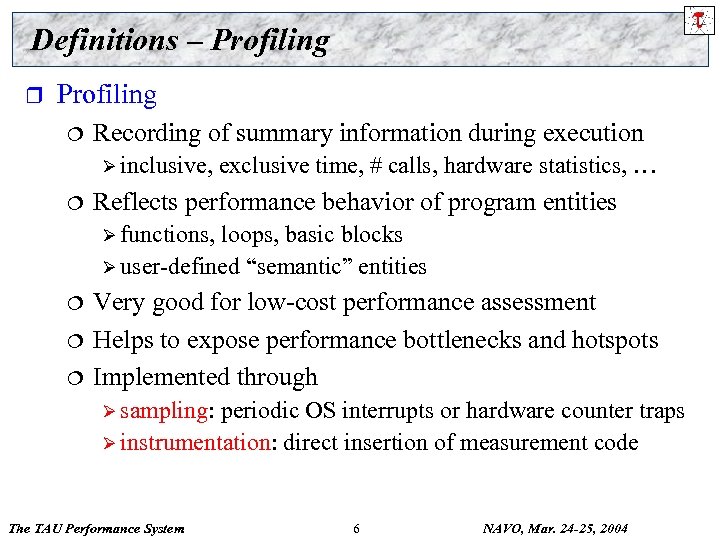 Definitions – Profiling r Profiling ¦ Recording of summary information during execution Ø inclusive,