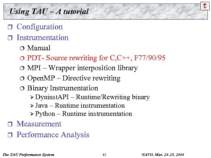 Using TAU – A tutorial r r Configuration Instrumentation ¦ ¦ ¦ Manual PDT-