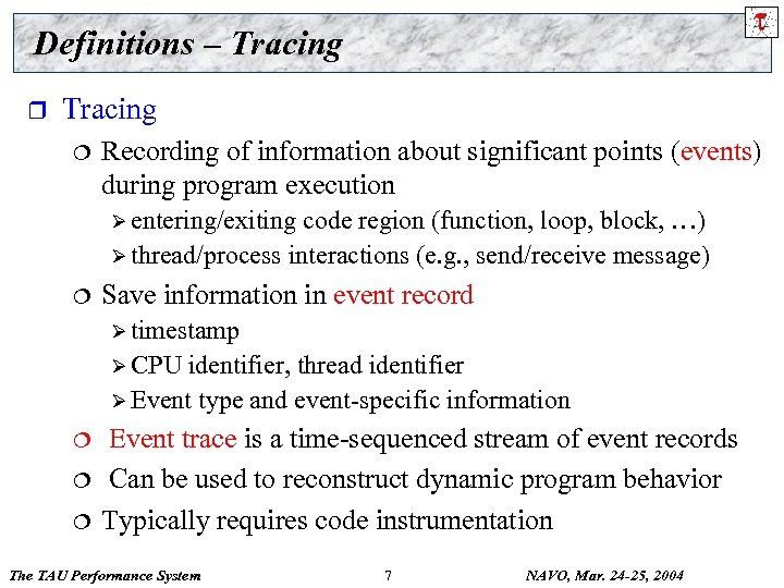 Definitions – Tracing r Tracing ¦ Recording of information about significant points (events) during