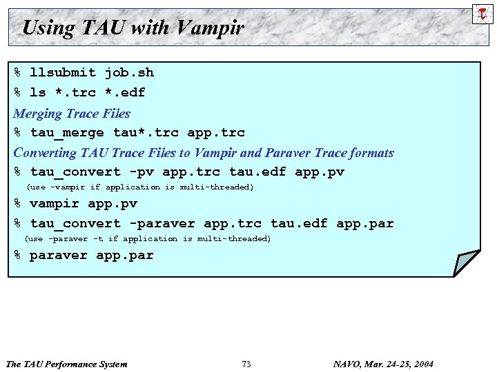 Using TAU with Vampir % llsubmit job. sh % ls *. trc *. edf