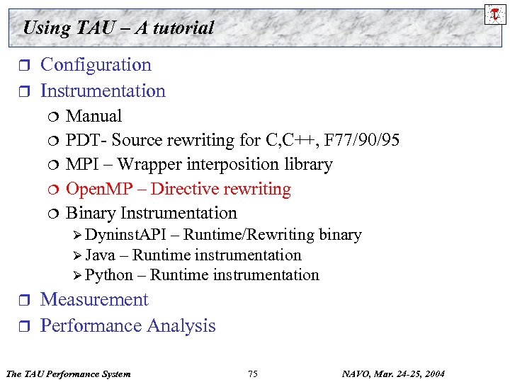 Using TAU – A tutorial r r Configuration Instrumentation ¦ ¦ ¦ Manual PDT-