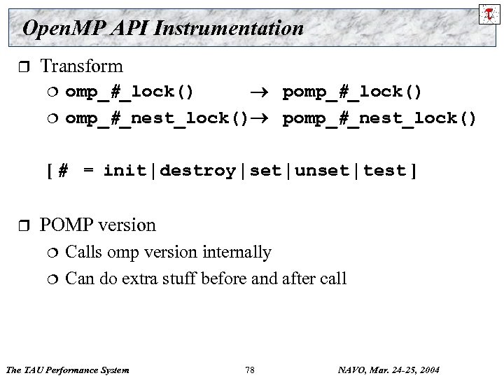 Open. MP API Instrumentation r Transform ¦ ¦ omp_#_lock() pomp_#_lock() omp_#_nest_lock() pomp_#_nest_lock() [ #