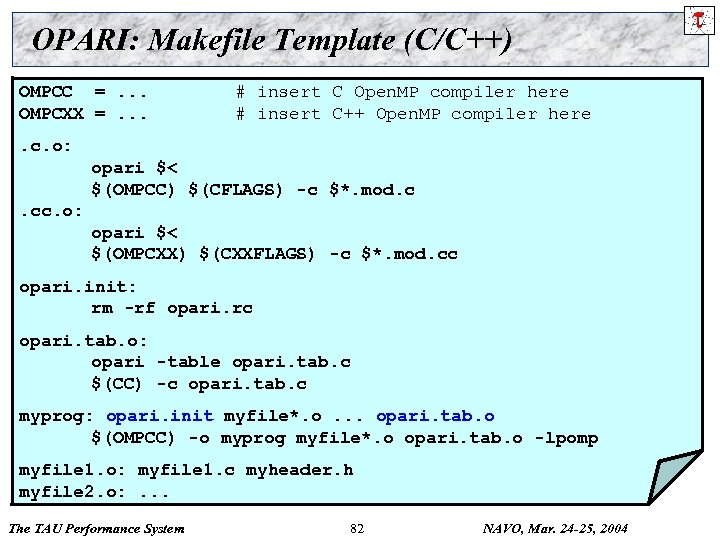 OPARI: Makefile Template (C/C++) OMPCC =. . . OMPCXX =. . . # insert