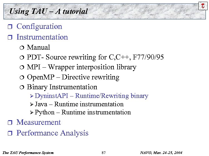 Using TAU – A tutorial r r Configuration Instrumentation ¦ ¦ ¦ Manual PDT-