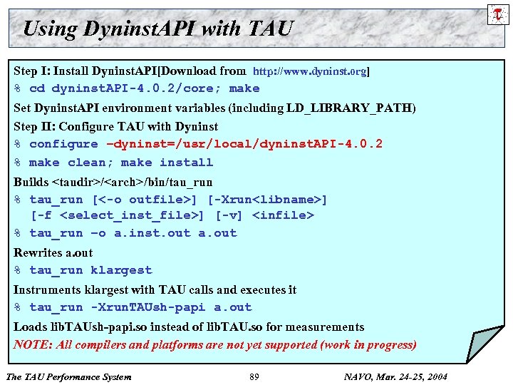 Using Dyninst. API with TAU Step I: Install Dyninst. API[Download from http: //www. dyninst.