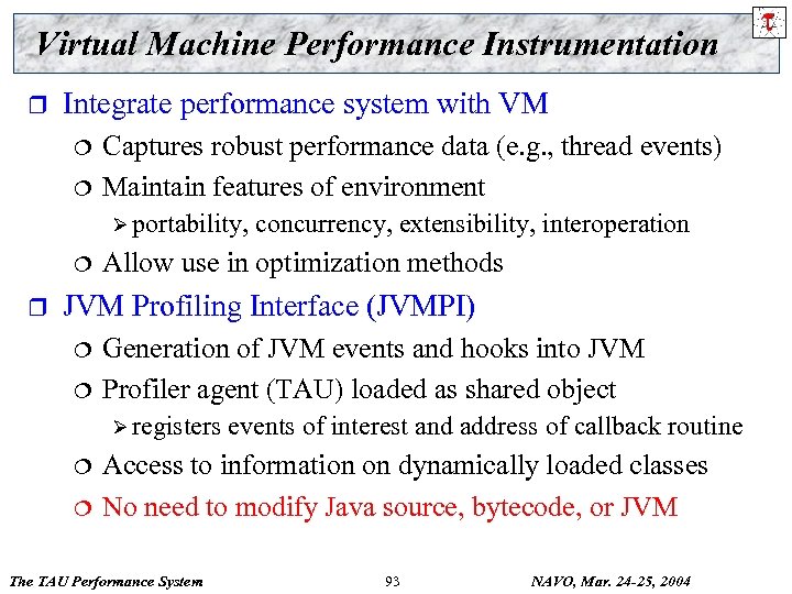 Virtual Machine Performance Instrumentation r Integrate performance system with VM ¦ ¦ Captures robust