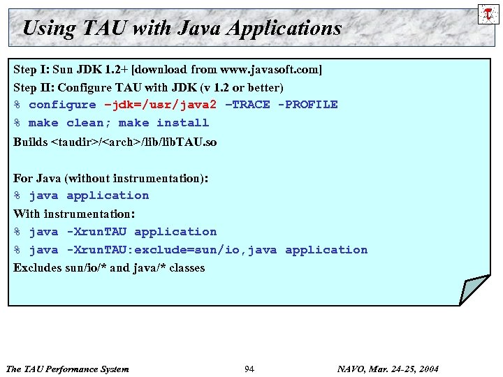 Using TAU with Java Applications Step I: Sun JDK 1. 2+ [download from www.