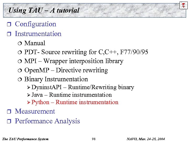 Using TAU – A tutorial r r Configuration Instrumentation ¦ ¦ ¦ Manual PDT-