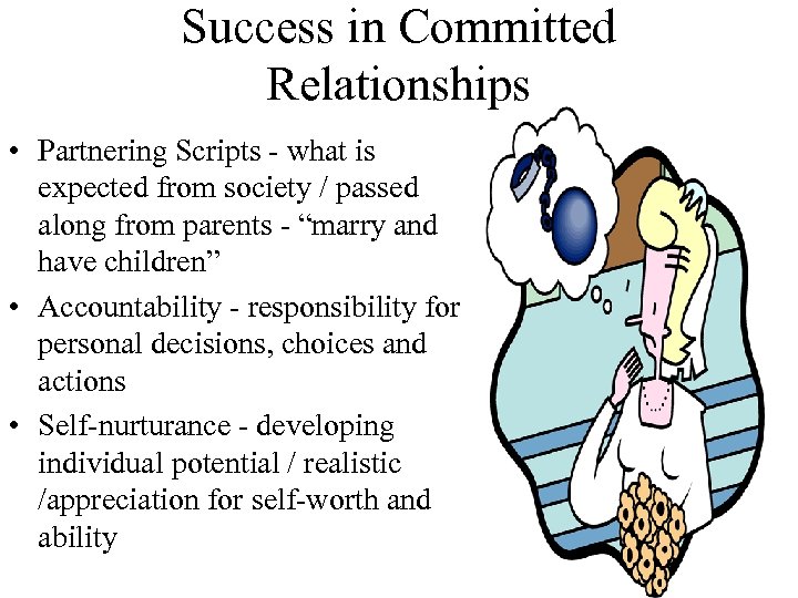 Success in Committed Relationships • Partnering Scripts - what is expected from society /