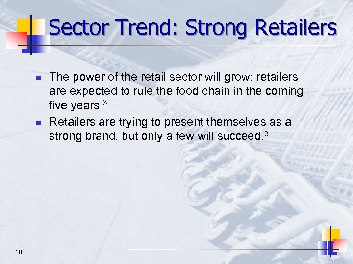 Sector Trend: Strong Retailers n n 18 The power of the retail sector will