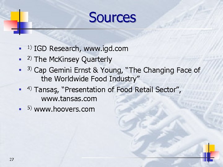 Sources n n 2) n 3) n 4) n 27 1) 5) IGD Research,