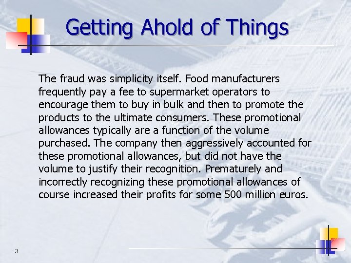 Getting Ahold of Things The fraud was simplicity itself. Food manufacturers frequently pay a