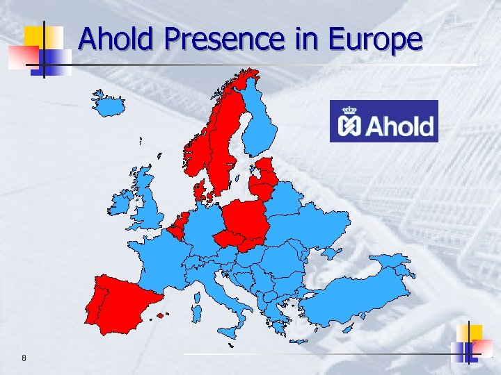 Ahold Presence in Europe 8 