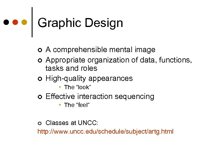 Graphic Design ¢ ¢ ¢ A comprehensible mental image Appropriate organization of data, functions,