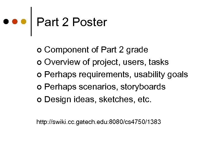Part 2 Poster Component of Part 2 grade ¢ Overview of project, users, tasks