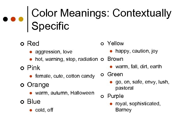 Color Meanings: Contextually Specific ¢ Red l l ¢ ¢ ¢ warm, autumn, Halloween