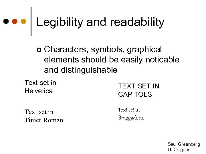 Legibility and readability ¢ Characters, symbols, graphical elements should be easily noticable and distinguishable