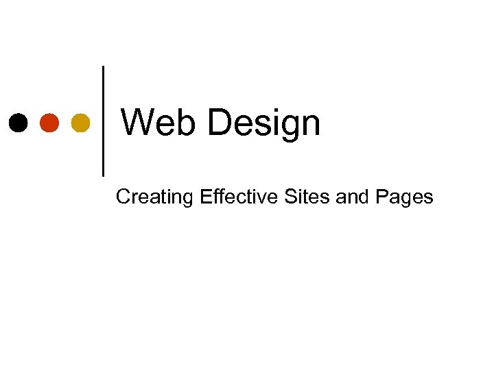 Web Design Creating Effective Sites and Pages 