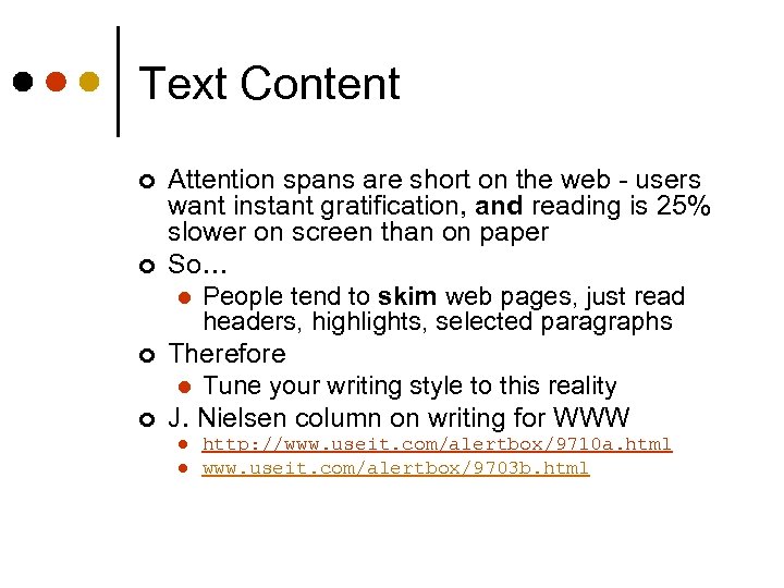 Text Content ¢ ¢ Attention spans are short on the web - users want
