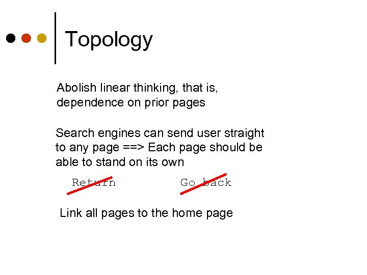 Topology Abolish linear thinking, that is, dependence on prior pages Search engines can send