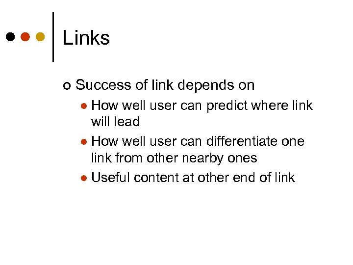 Links ¢ Success of link depends on How well user can predict where link