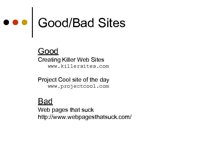 Good/Bad Sites Good Creating Killer Web Sites www. killersites. com Project Cool site of