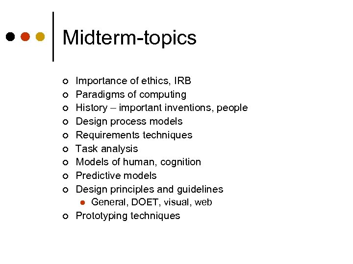 Midterm-topics ¢ ¢ ¢ ¢ ¢ Importance of ethics, IRB Paradigms of computing History